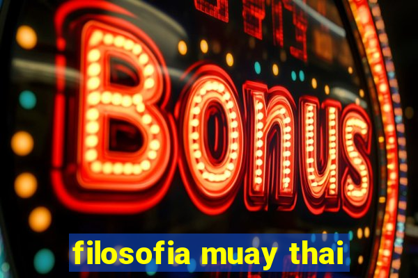 filosofia muay thai